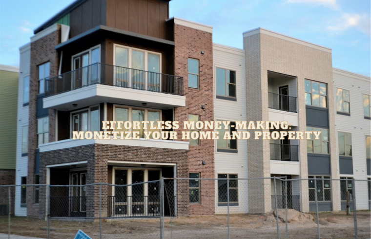 Effortless Money-Making Monetize Your Home and Property