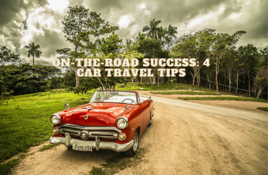 On-the-Road Success 4 Car Travel Tips