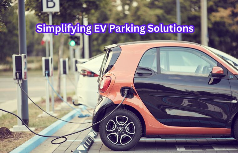 Simplifying EV Parking Solutions